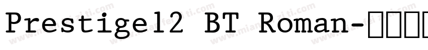 Prestige12 BT Roman字体转换